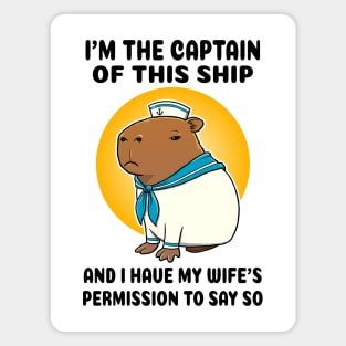 I'm the captain of this ship and I have my wife's permission to say so Capybara Sailor Magnet